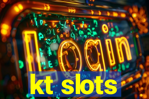 kt slots